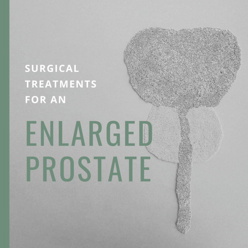 Surgical Treatments For An Enlarged Prostate Nyc Soho Mens Health